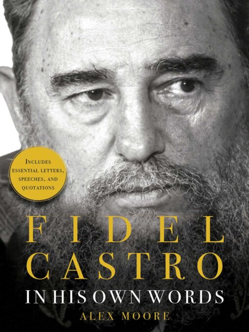 Title details for Fidel Castro: In His Own Words by Alex Moore - Available